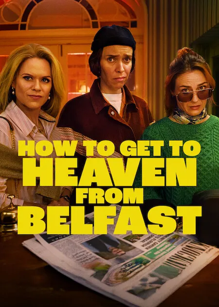 How to Get to Heaven from Belfast (Netflix, 2025)